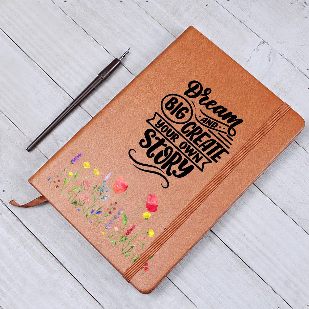 Dream Big and Create Your Own Story - Graphic Leather Journal