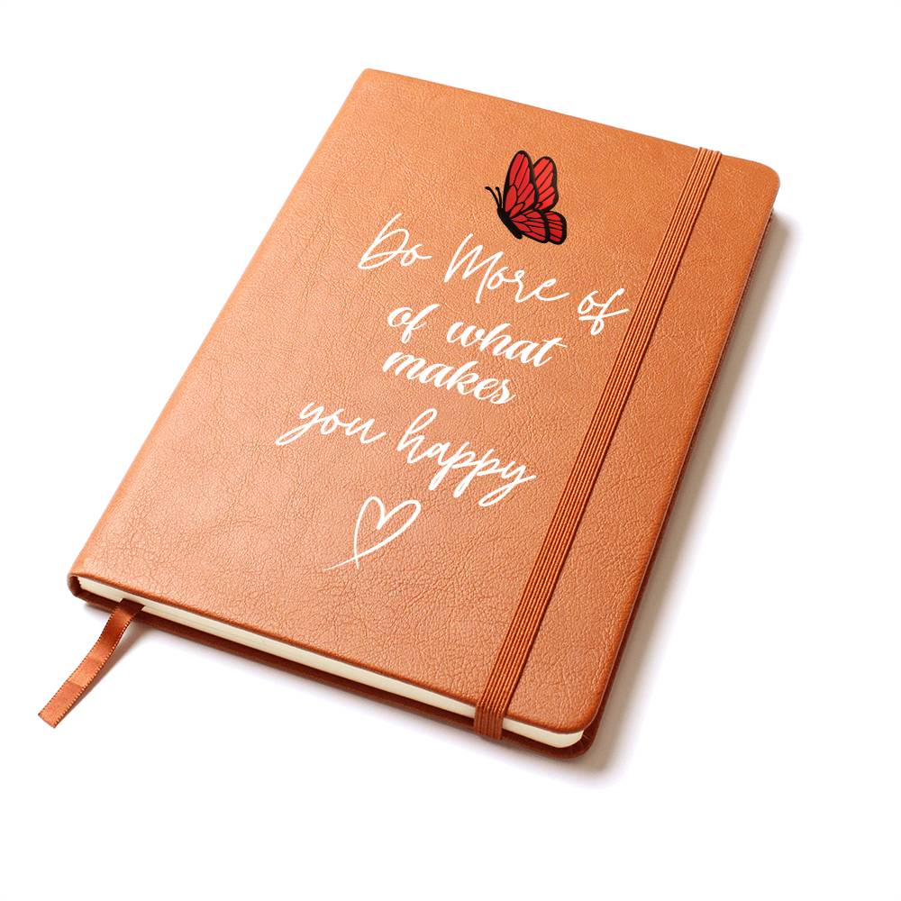 Do More Of What Makes You Happy - Graphic Leather Journal