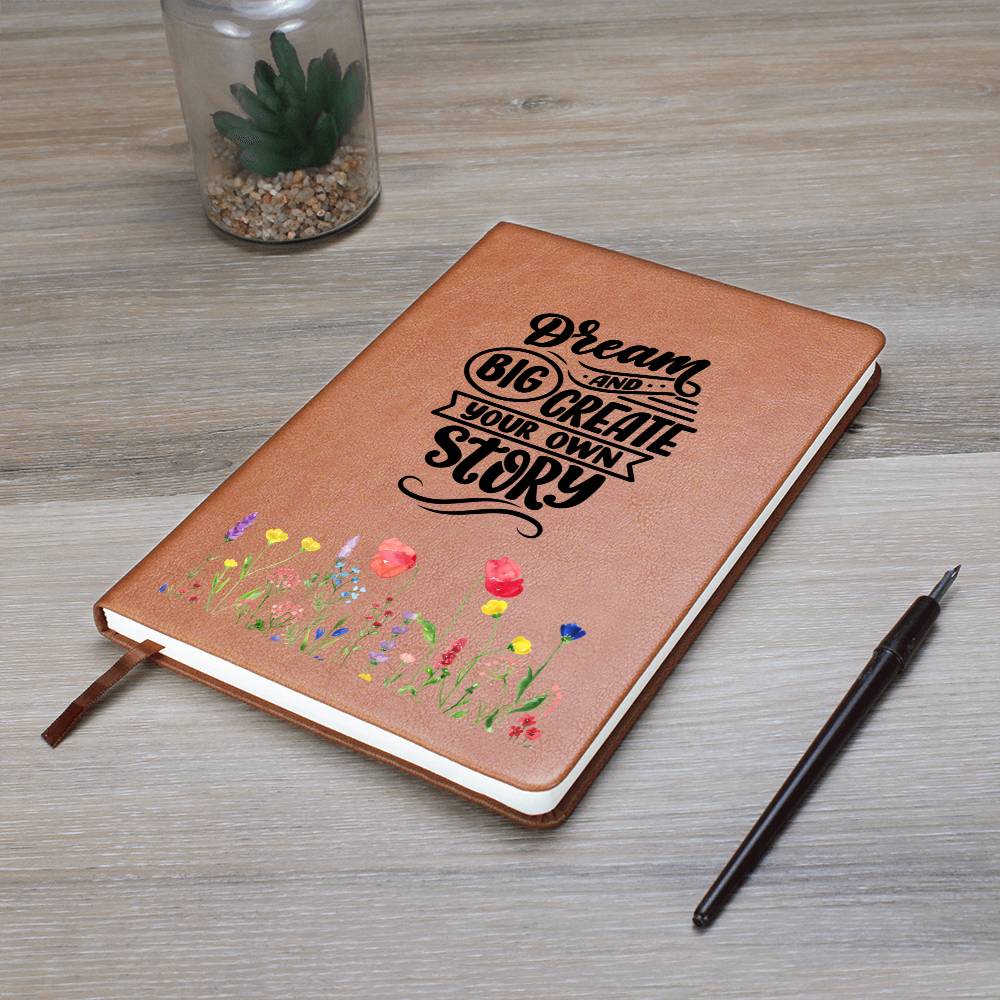 Dream Big and Create Your Own Story - Graphic Leather Journal