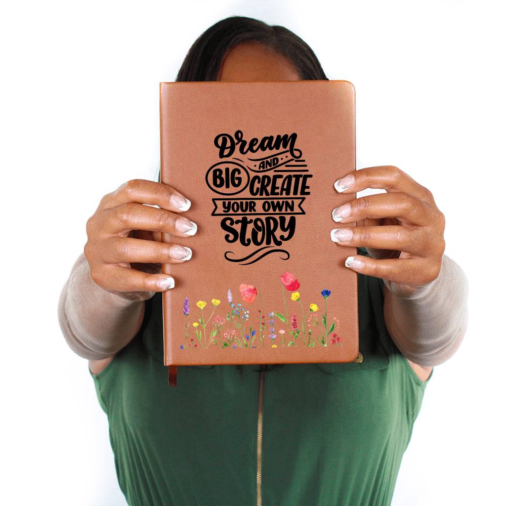 Dream Big and Create Your Own Story - Graphic Leather Journal