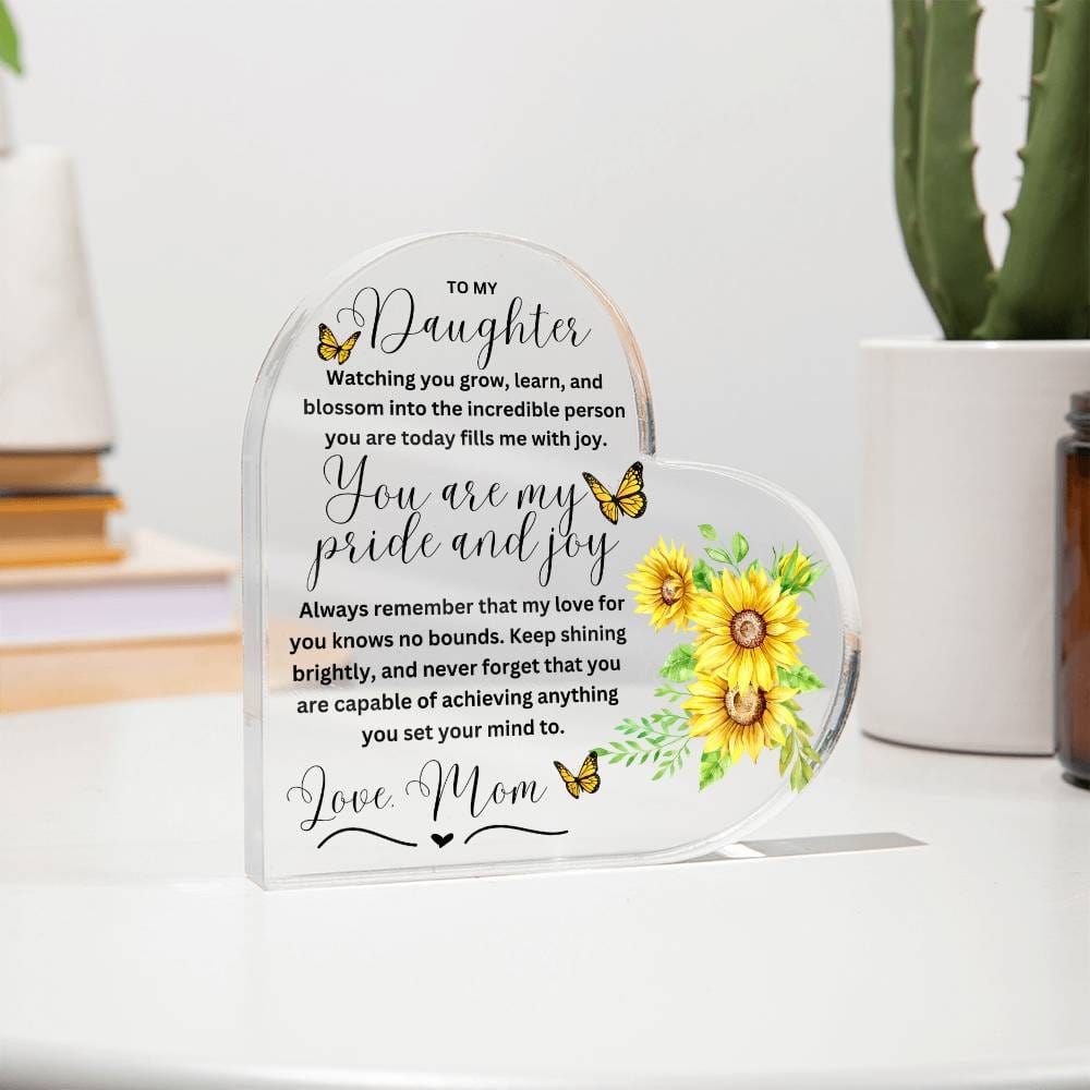 Daughter, You Are My Pride and Joy! Heart Printed Shaped Acrylic Plaque