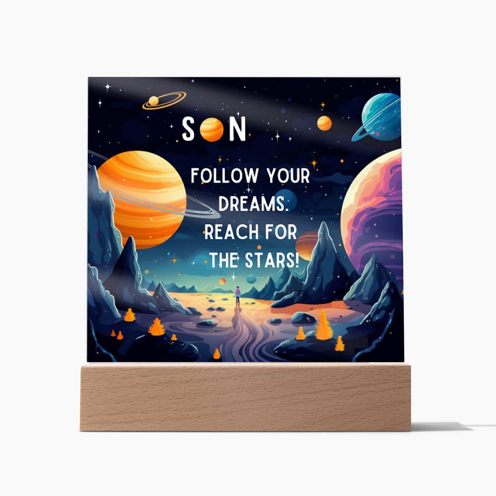Son, Follow Your Dreams, Reach for the Stars! - Square Acrylic Night Light with LED Base