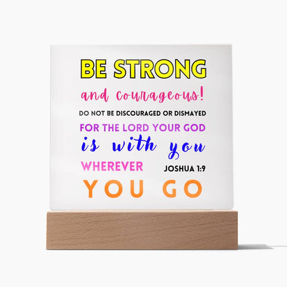 Be Strong and Courageous - Square Acrylic Plaque