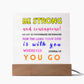 Be Strong and Courageous - Square Acrylic Plaque