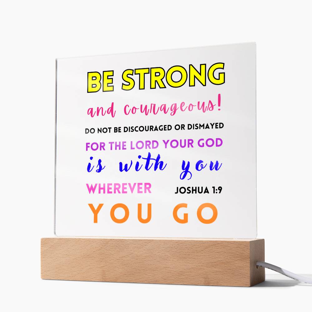 Be Strong and Courageous - Square Acrylic Plaque