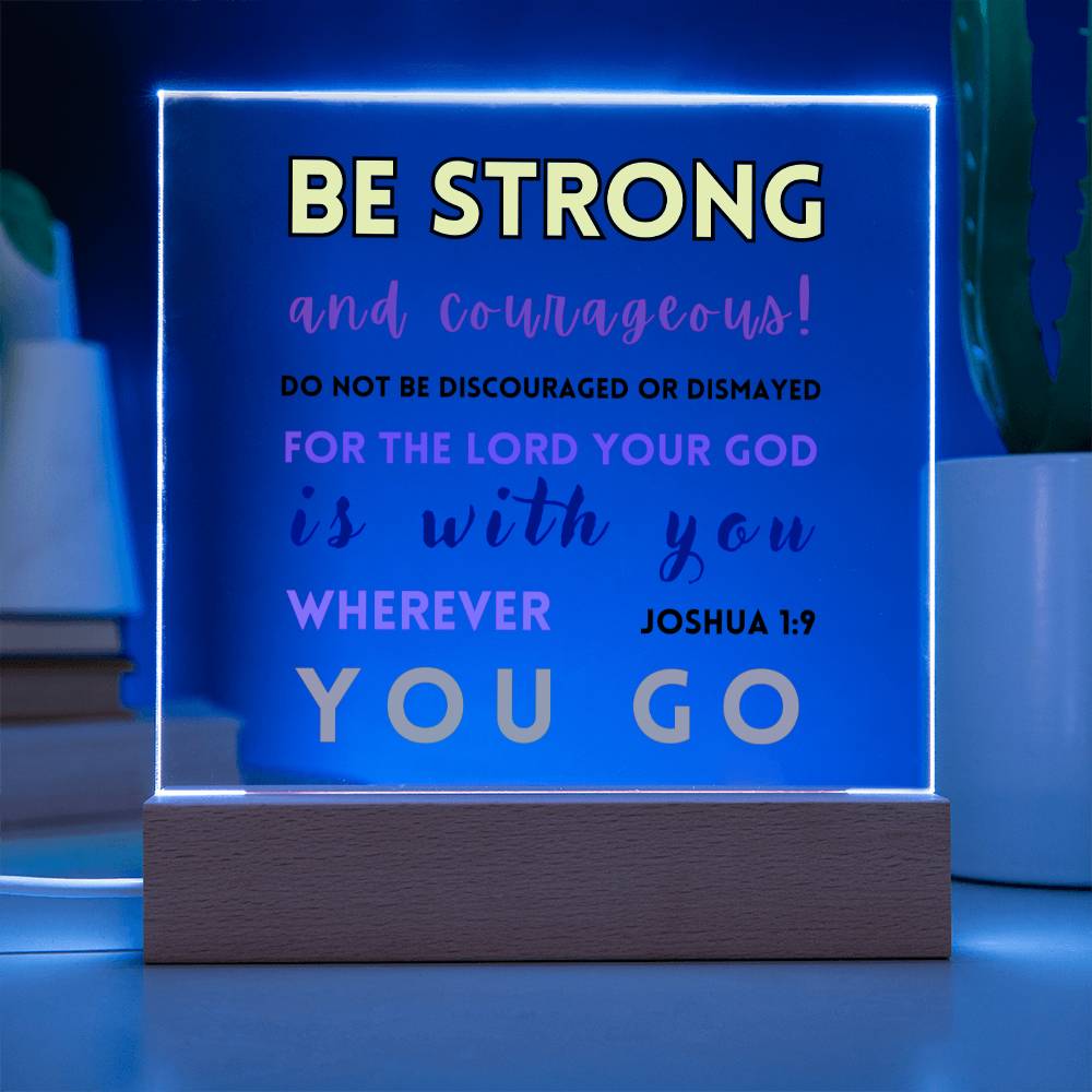 Be Strong and Courageous - Square Acrylic Plaque