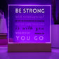 Be Strong and Courageous - Square Acrylic Plaque